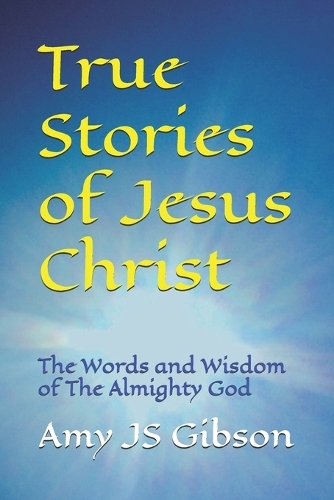 True Stories of Jesus Christ