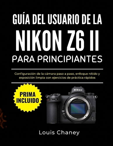 Guía del Usuario de la Nikon Z6 II Para Principiantes