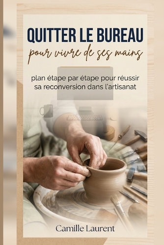 Quitter le bureau pour vivre de ses mains