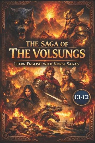 The Saga of the Volsungs - Advanced English Edition (C1/C2)