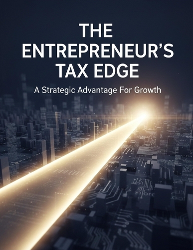 The Entrepreneur'S Tax Edge