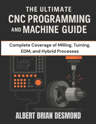The Ultimate CNC Programming and Machine Guide