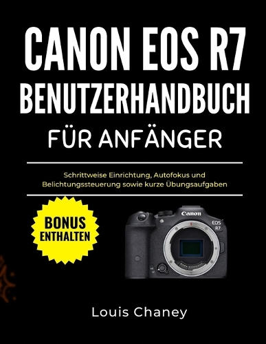 Canon EOS R7 Benutzerhandbuch Für Anfänger