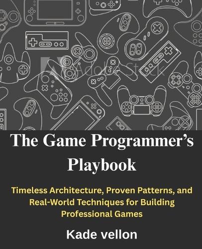 The Game Programmer's Playbook