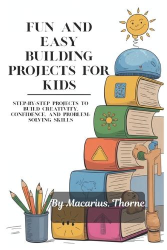 Fun and Easy Building Projects for Kids