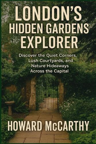 London's Hidden Gardens Explorer