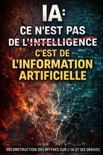 La Grande Confusion sur l'IA, Intelligence ou Information Artificielle ?