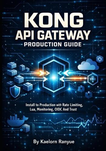 Kong API Gateway Production Guide