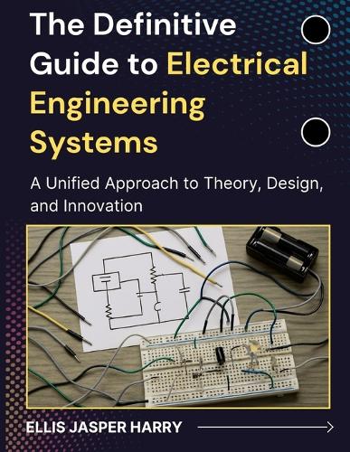The Definitive Guide to Electrical Engineering Systems