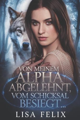 Von Meinem Alpha Abgelehnt, Vom Schicksal Besiegt