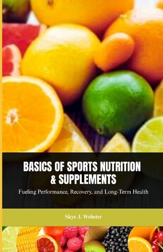 Basics of Sports Nutrition and Supplements