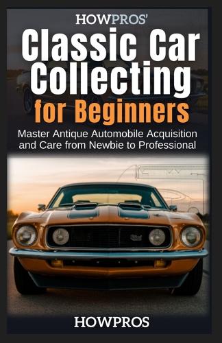 HowPros' Classic Car Collecting for Beginners