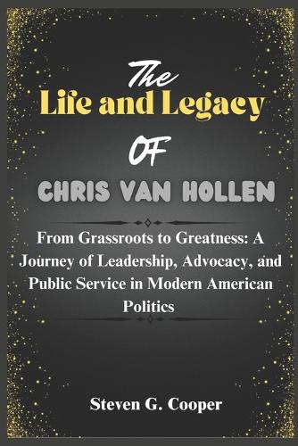 The Life and Legacy of Chris Van Hollen