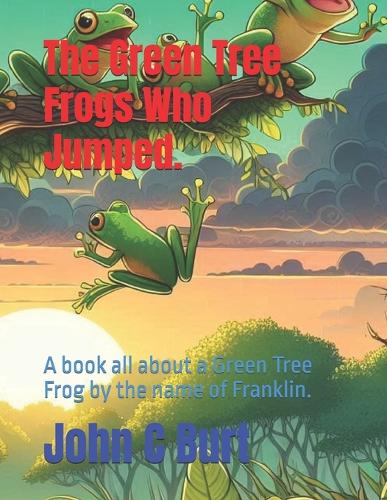 The Green Tree Frogs Who Jumped.
