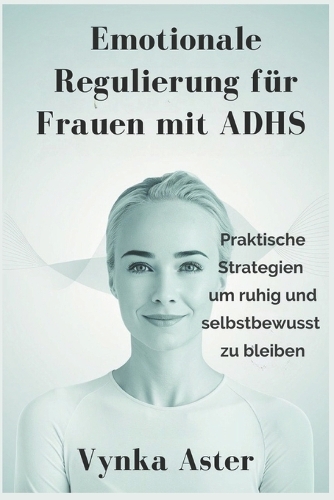 Emotionale Regulierung für Frauen mit ADHS