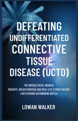 Defeating Undifferentiated Connective Tissue Disease(uctd)