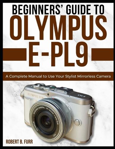 Beginners' Guide to Olympus E-Pl9