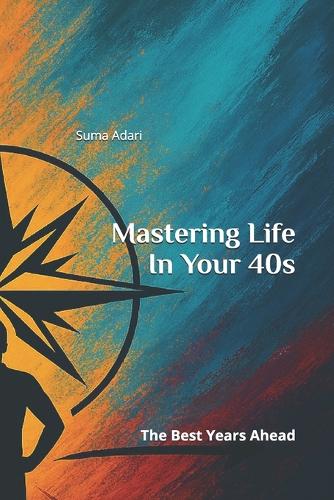 Mastering life In Your 40s