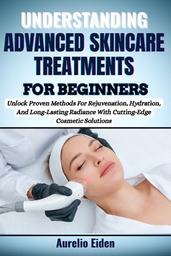 Advanced Skincare Treatments for Beginners