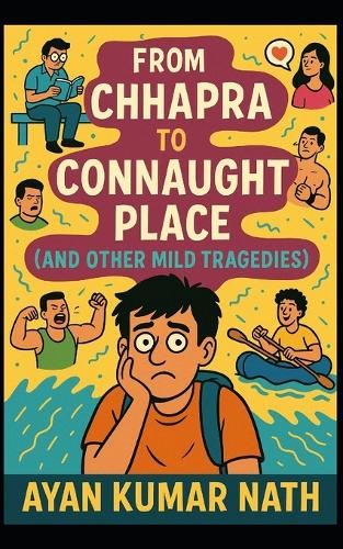 From Chhapra to Connaught Place (and Other Mild Tragedies)