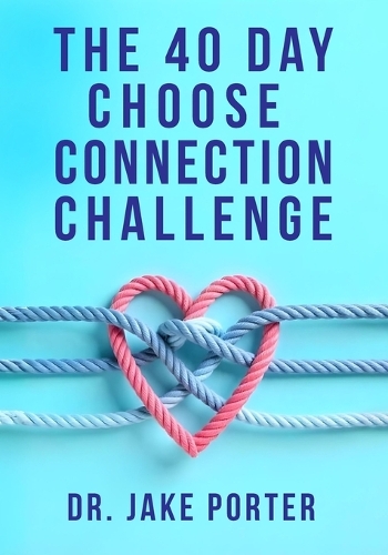 The 40 Day Choose Connection Challenge