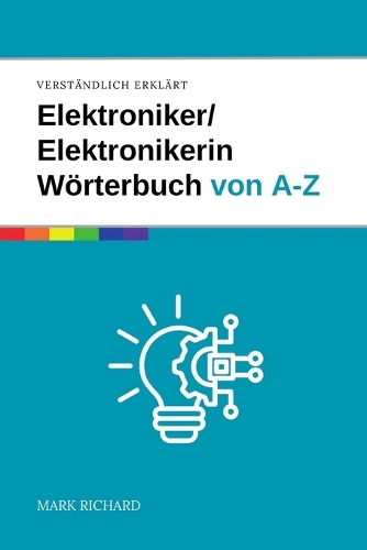 Elektroniker / Elektronikerin - Wörterbuch für Ausbildung und Praxis