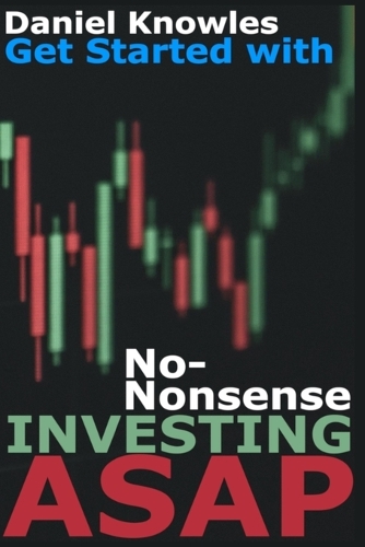 Get Started with No Nonsense Investing ASAP