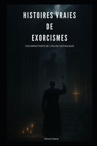 Histoires Vraies de Exorcismes