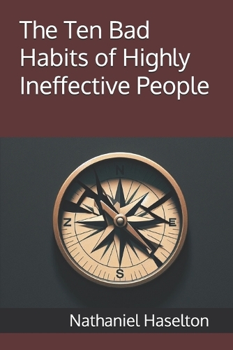 The Ten Bad Habits of Highly Ineffective People