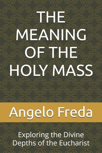 The Meaning of the Holy Mass