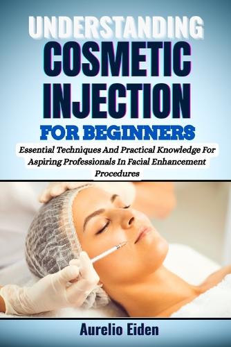 Understanding Cosmetic Injection for Beginners