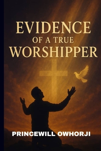 Evidence of a True Worshipper