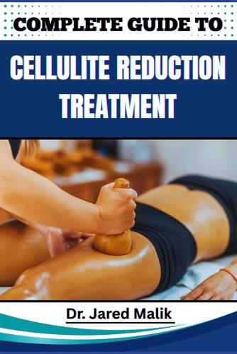 Complete Guide to Cellulite Reduction Treatment