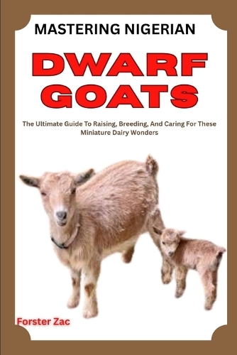 Mastering Nigerian Dwarf Goats