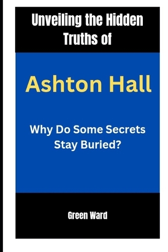Unveiling the Hidden Truths of Ashton Hall