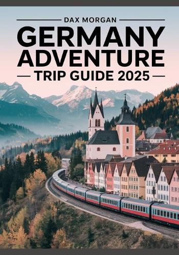 Germany Adventure Trip Guide 2025