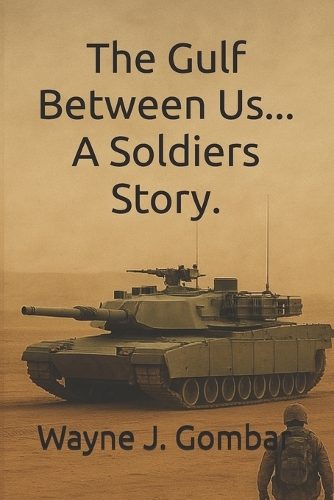The Gulf Between Us...A Soldiers Story