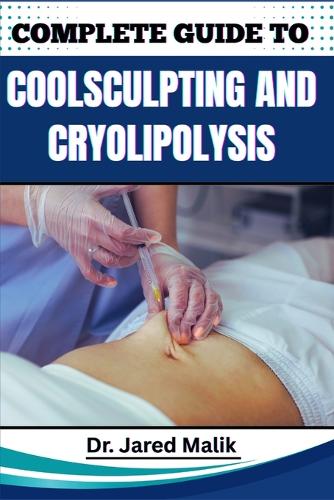 Complete Guide to Coolsculpting and Cryolipolysis