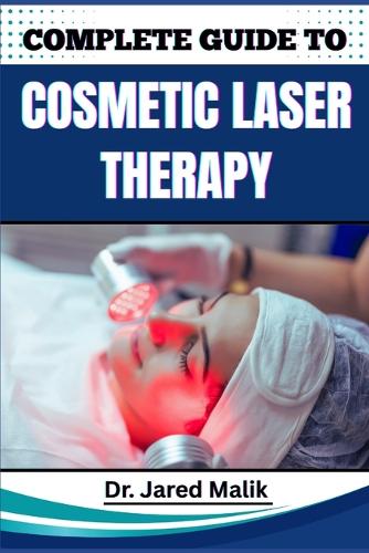 Complete Guide to Cosmetic Laser Therapy
