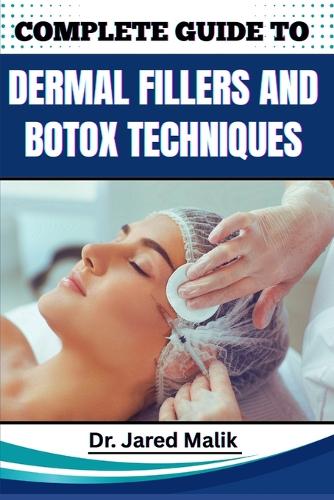 Complete Guide to Dermal Fillers and Botox Techniques