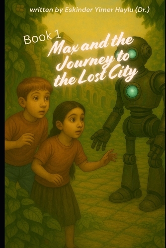 Max and the Journey to the Lost City, Book 1