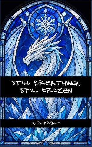 Still Breathing, Still Frozen