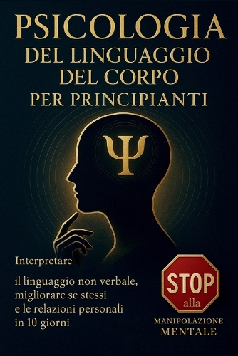 Psicologia del Linguaggio del Corpo Per Principianti