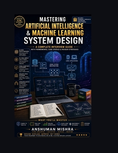 Mastering Artificial Intelligence & Machine Learning System Design