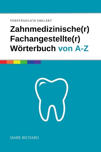 Zahnmedizinischer Fachangestellter / Zahnmedizinische Fachangestellte - Das umfassende Wörterbuch