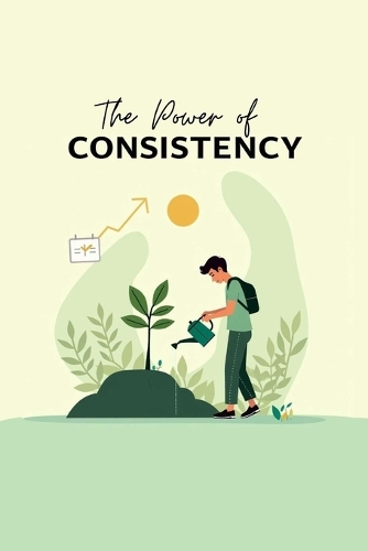 The Power of Consistency