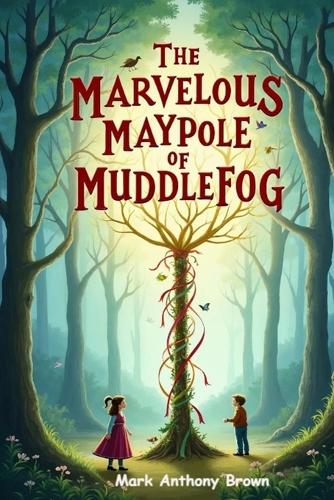 The Marvelous Maypole of Muddlefog