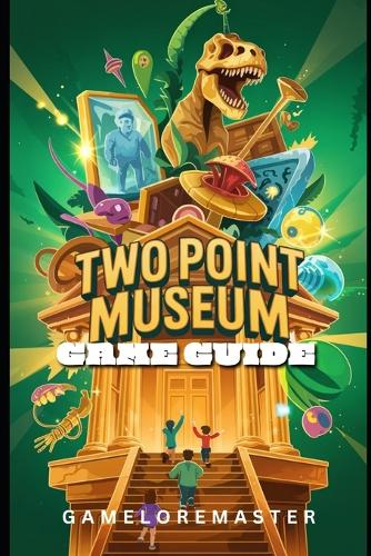 Two Point Museum Game Guide