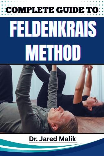 Complete Guide to Feldenkrais Method