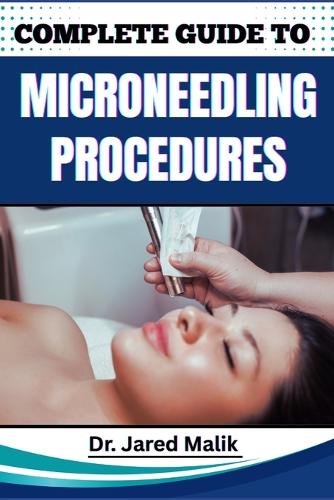 Complete Guide to Microneedling Procedures